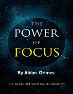 E Book: The Power of Focus, By Aidan Grimes